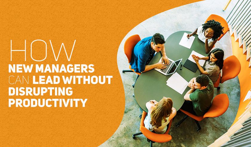 How-New-Managers-Can-Lead-Without-Disrupting-Productivity-2-1